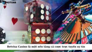 Betvisa Casino là một nền tảng cá cược trực tuyến uy tín