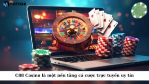 C88 Casino là một nền tảng cá cược trực tuyến uy tín