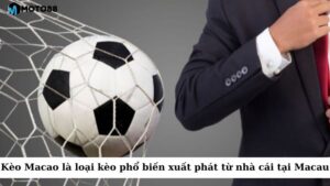 Kèo Macao là một loại kèo phổ biến trong cá cược bóng đá, xuất phát từ các nhà cái tại Macau