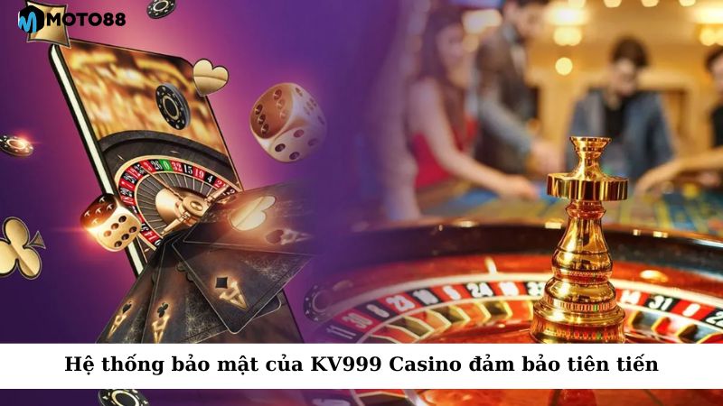 Hệ thống bảo mật của KV999 Casino đảm bảo tiên tiến, hiện đại