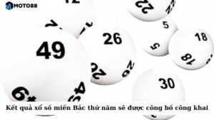 Kết quả xổ số miền Bắc thứ năm sẽ được công bố công khai và nhanh chóng
