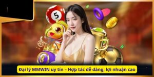 Đại lý MMWIN uy tín – Hợp tác dễ dàng, lợi nhuận cao